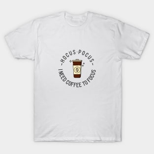 Hocus Pocus I Need Coffee to Focus T-Shirt